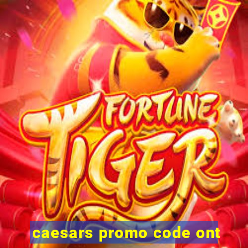 caesars promo code ont