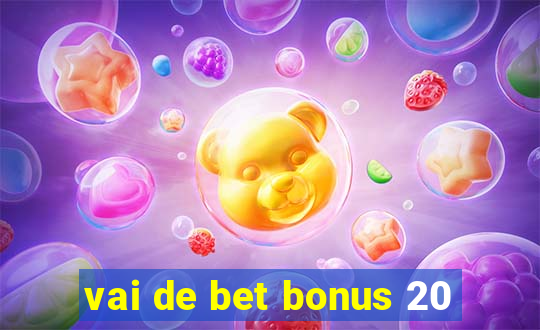 vai de bet bonus 20