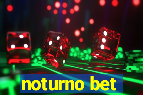 noturno bet