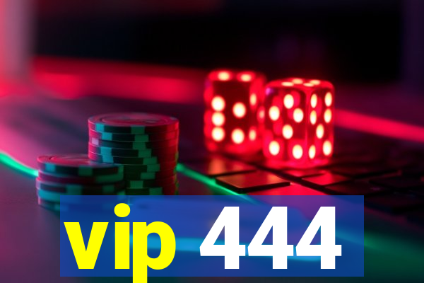 vip 444