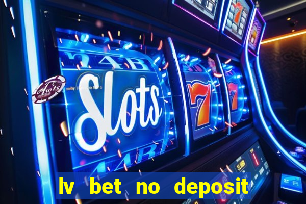 lv bet no deposit bonus code