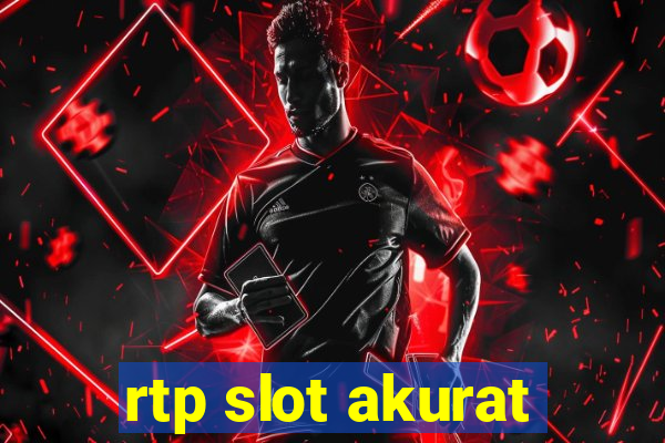 rtp slot akurat