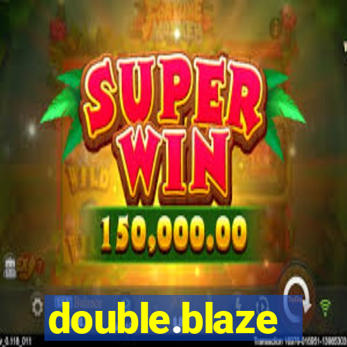 double.blaze