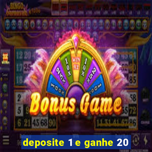 deposite 1 e ganhe 20