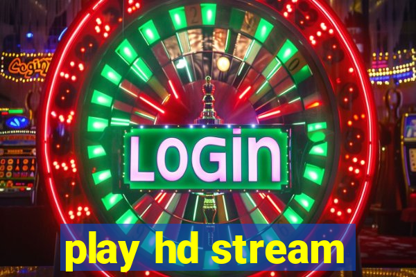 play hd stream