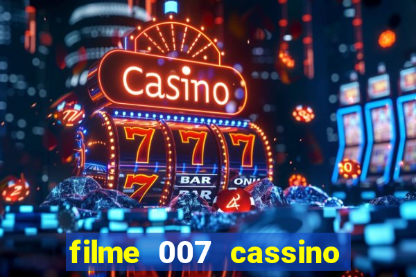 filme 007 cassino royale completo dublado youtube