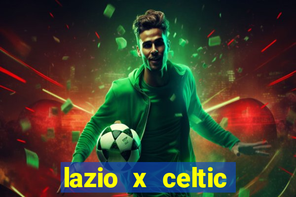 lazio x celtic onde assistir