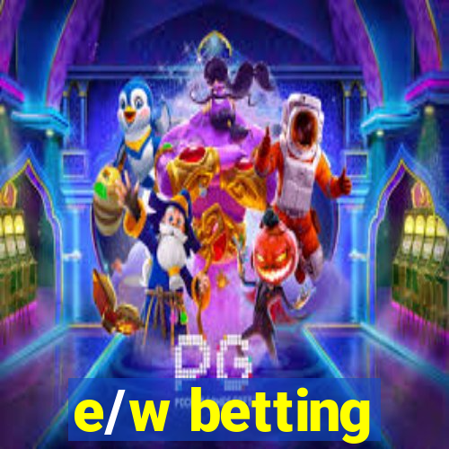 e/w betting