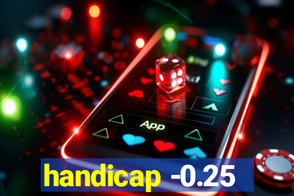 handicap -0.25