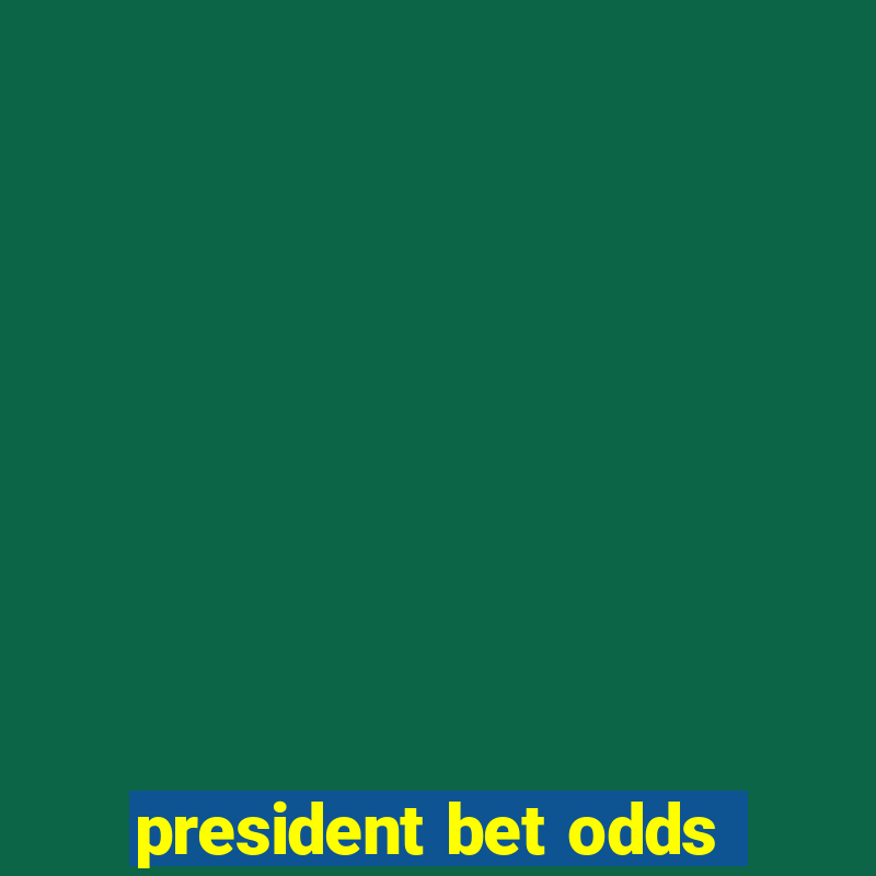 president bet odds