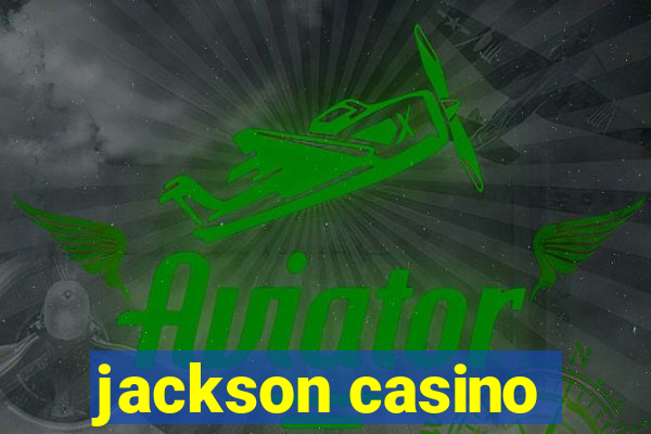 jackson casino