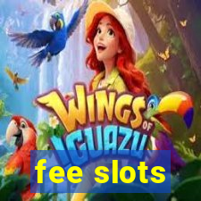 fee slots