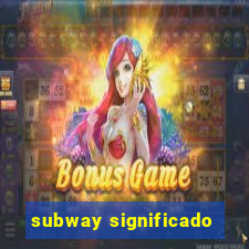 subway significado