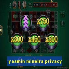 yasmin mineira privacy