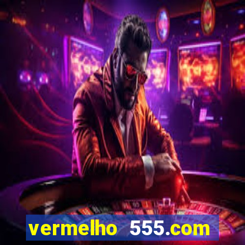 vermelho 555.com paga mesmo