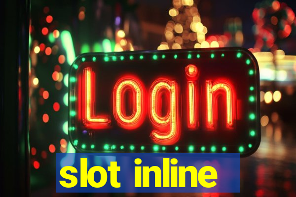 slot inline