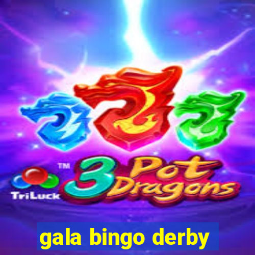 gala bingo derby