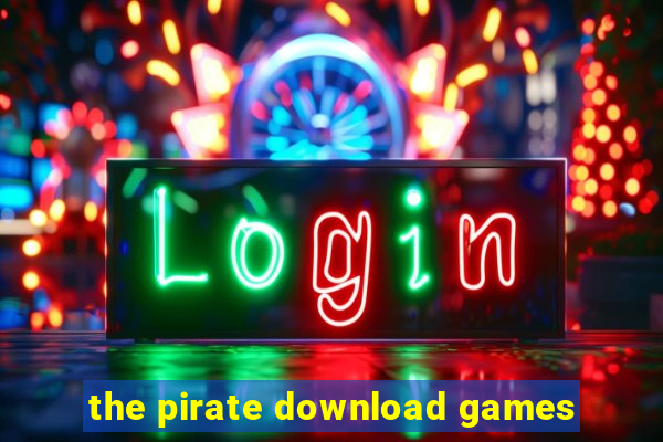 the pirate download games