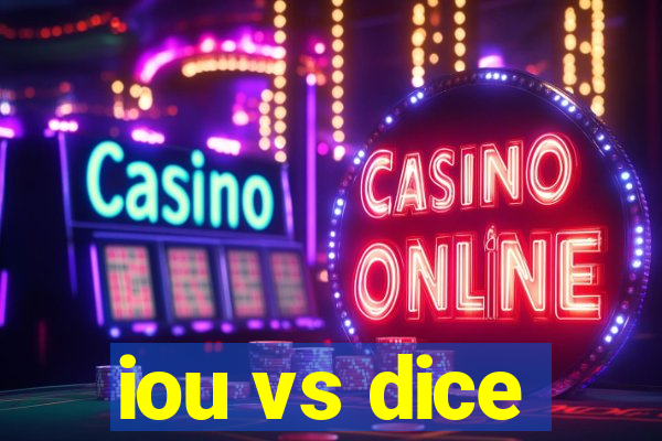 iou vs dice