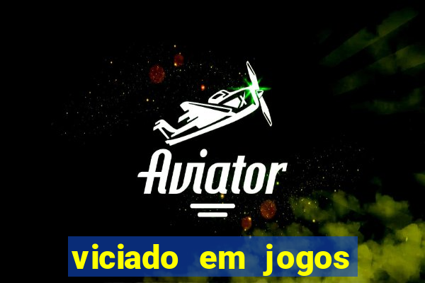 viciado em jogos de azar