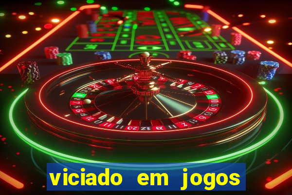 viciado em jogos de azar