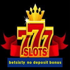 betsixty no deposit bonus