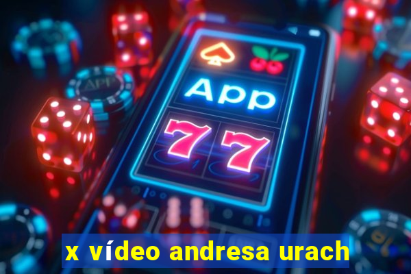 x vídeo andresa urach