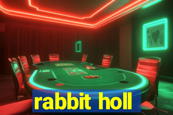 rabbit holl