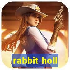 rabbit holl