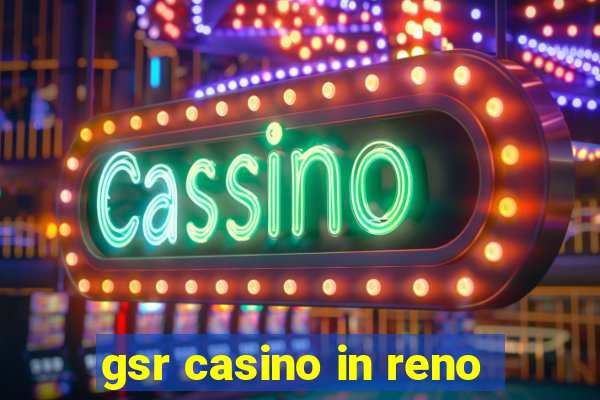 gsr casino in reno