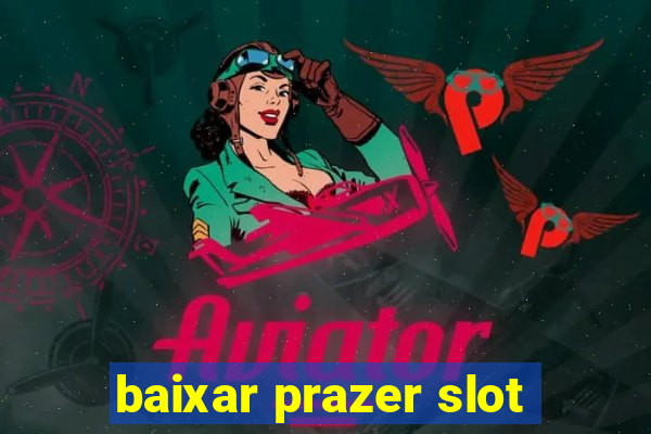 baixar prazer slot