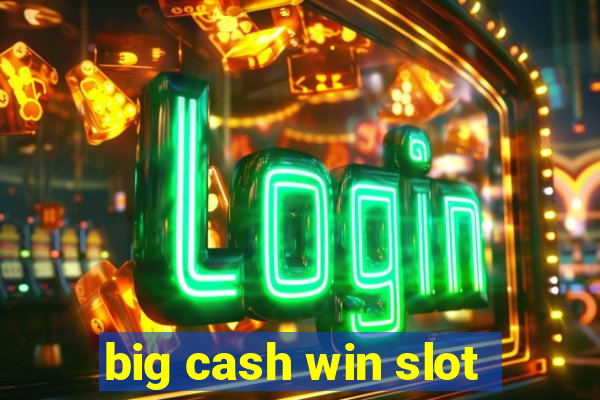 big cash win slot