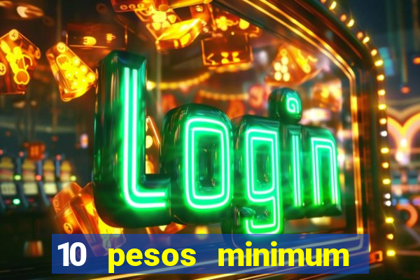 10 pesos minimum deposit casino philippines