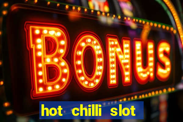 hot chilli slot free play