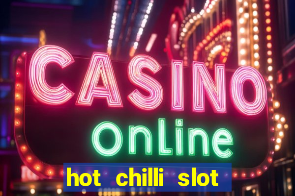 hot chilli slot free play