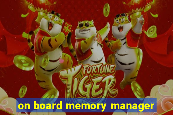 on board memory manager