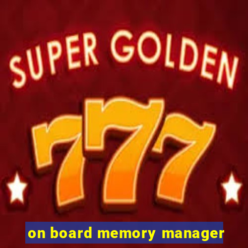 on board memory manager