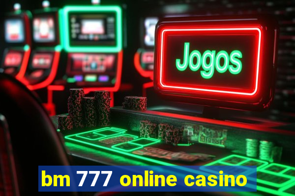 bm 777 online casino