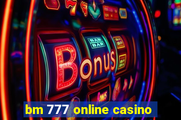 bm 777 online casino