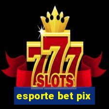 esporte bet pix