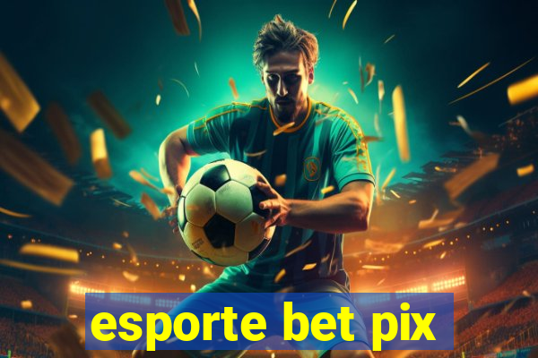 esporte bet pix