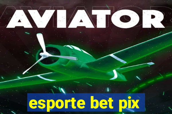 esporte bet pix