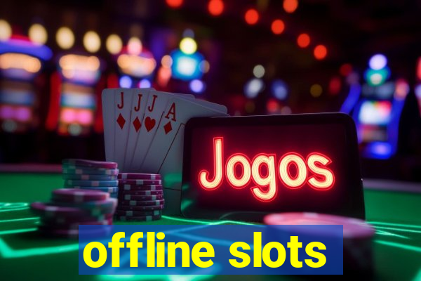 offline slots