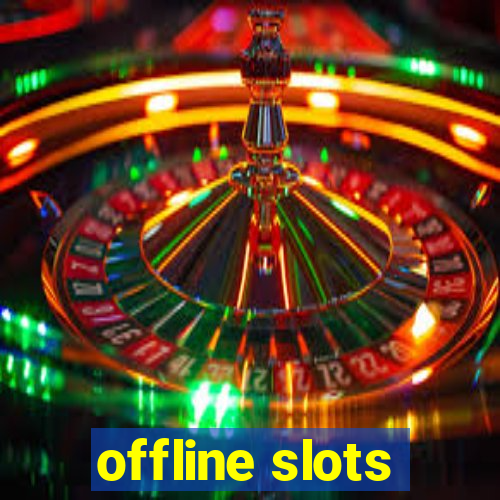 offline slots