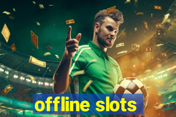 offline slots