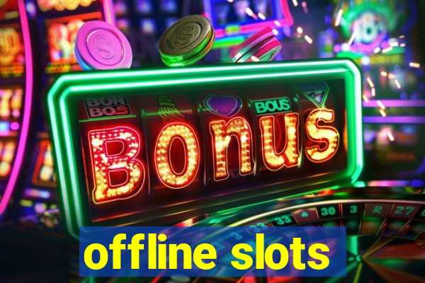 offline slots