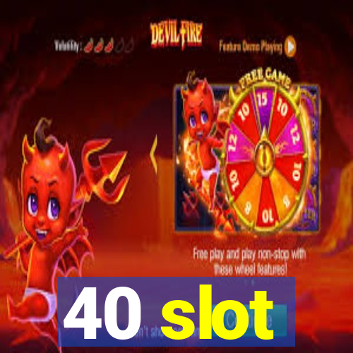 40 slot