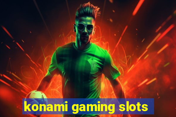 konami gaming slots