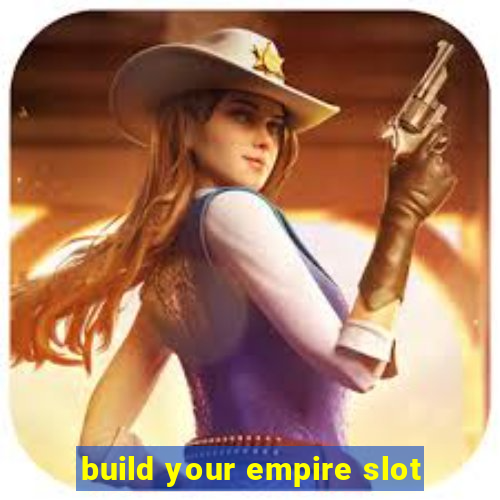 build your empire slot