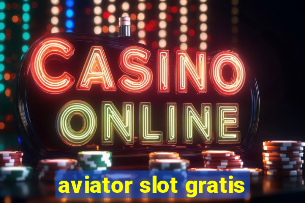 aviator slot gratis